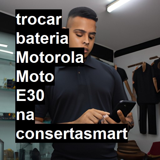 TROCAR BATERIA MOTOROLA MOTO E30 | Veja o preço