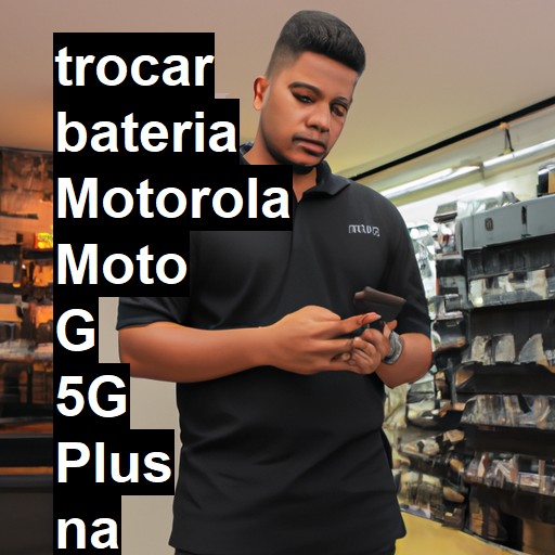 TROCAR BATERIA MOTOROLA MOTO G 5G PLUS | Veja o preço