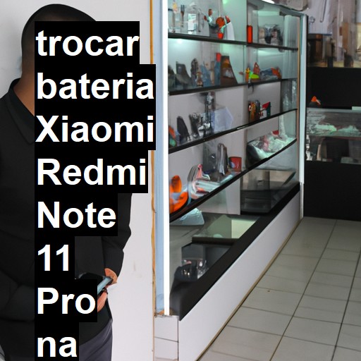 TROCAR BATERIA XIAOMI REDMI NOTE 11 PRO | Veja o preço