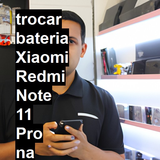 TROCAR BATERIA XIAOMI REDMI NOTE 11 PRO | Veja o preço