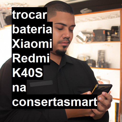 TROCAR BATERIA XIAOMI REDMI K40S | Veja o preço