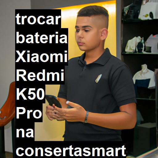 TROCAR BATERIA XIAOMI REDMI K50 PRO | Veja o preço