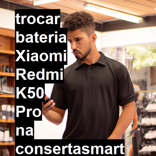 TROCAR BATERIA XIAOMI REDMI K50 PRO | Veja o preço