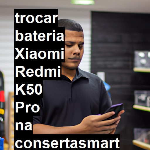 TROCAR BATERIA XIAOMI REDMI K50 PRO | Veja o preço