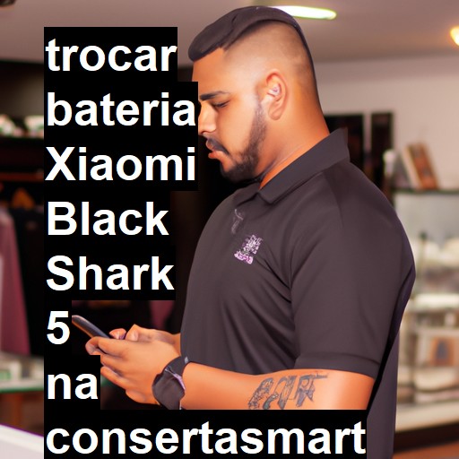 TROCAR BATERIA XIAOMI BLACK SHARK 5 | Veja o preço
