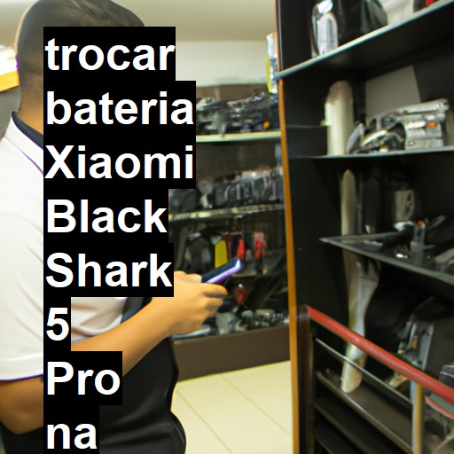 TROCAR BATERIA XIAOMI BLACK SHARK 5 PRO | Veja o preço