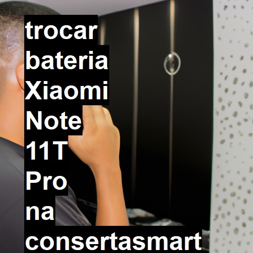 TROCAR BATERIA XIAOMI NOTE 11T PRO | Veja o preço