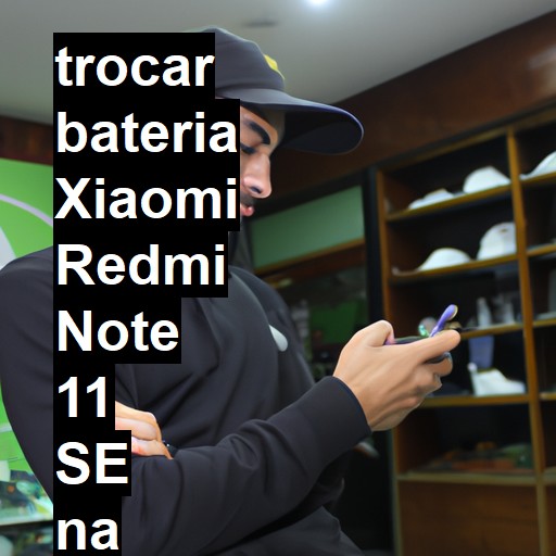 TROCAR BATERIA XIAOMI REDMI NOTE 11 SE | Veja o preço