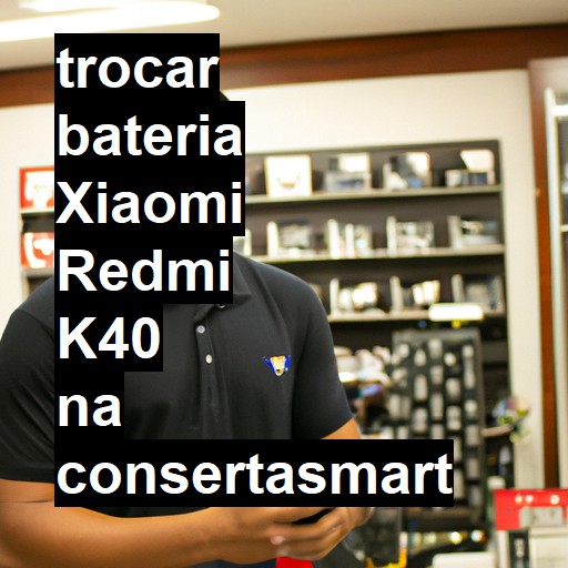 TROCAR BATERIA XIAOMI REDMI K40 | Veja o preço