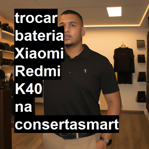 TROCAR BATERIA XIAOMI REDMI K40 | Veja o preço