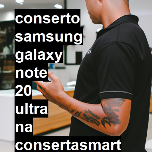 Conserto em Samsung Galaxy Note 20 Ultra | Veja o preço