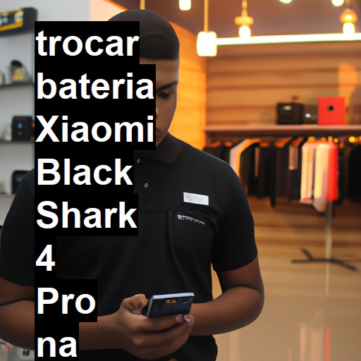 TROCAR BATERIA XIAOMI BLACK SHARK 4 PRO | Veja o preço