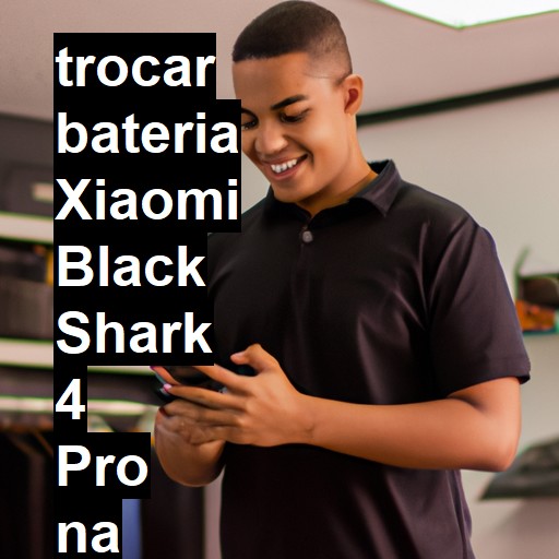 TROCAR BATERIA XIAOMI BLACK SHARK 4 PRO | Veja o preço