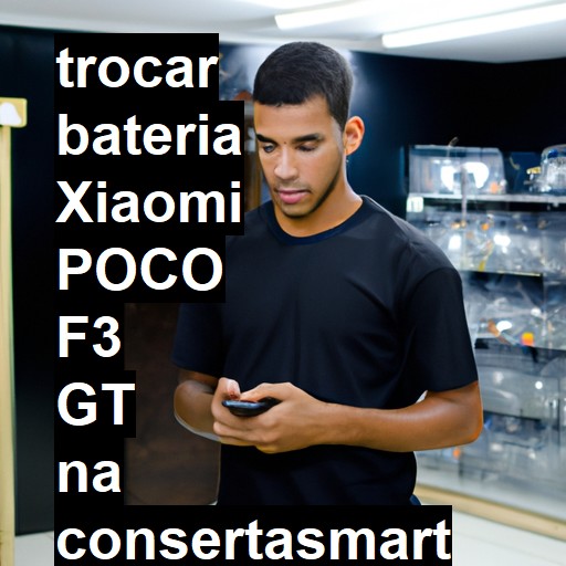 TROCAR BATERIA XIAOMI POCO F3 GT | Veja o preço