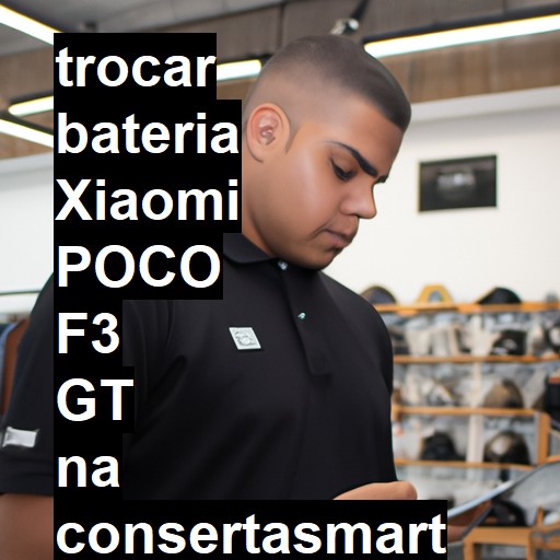 TROCAR BATERIA XIAOMI POCO F3 GT | Veja o preço