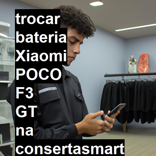 TROCAR BATERIA XIAOMI POCO F3 GT | Veja o preço