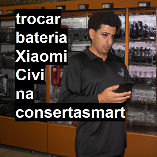 TROCAR BATERIA XIAOMI CIVI | Veja o preço