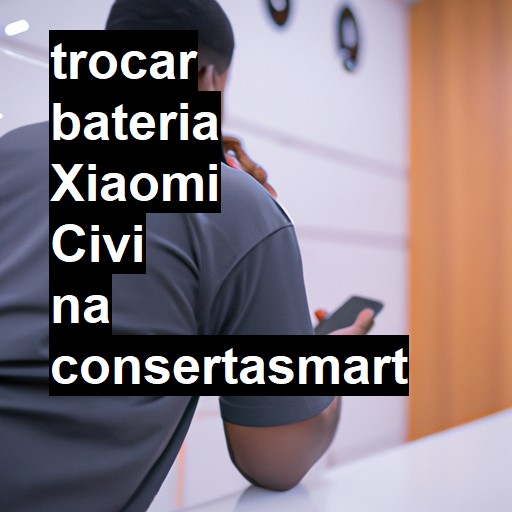 TROCAR BATERIA XIAOMI CIVI | Veja o preço