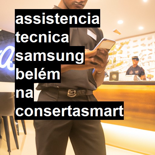 Assistência Técnica Samsung  em Belém |  R$ 99,00 (a partir)