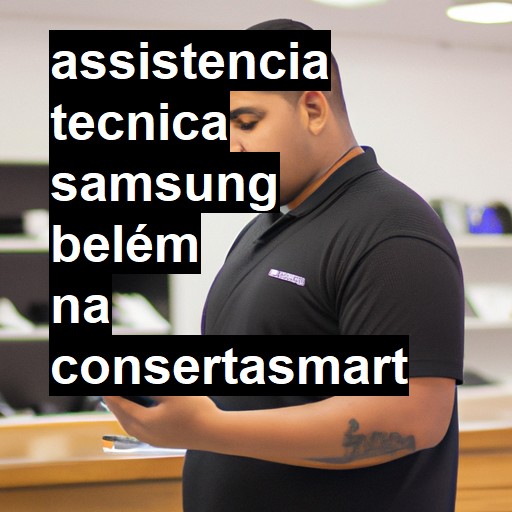 Assistência Técnica Samsung  em Belém |  R$ 99,00 (a partir)