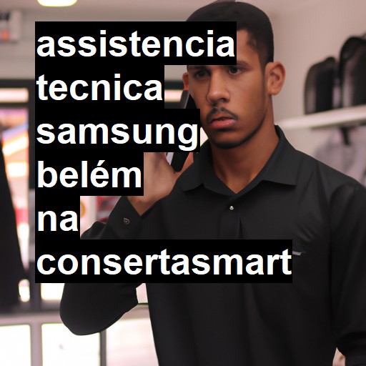 Assistência Técnica Samsung  em Belém |  R$ 99,00 (a partir)