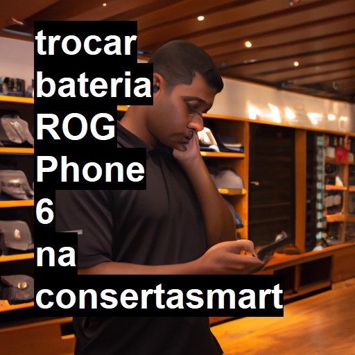 TROCAR BATERIA ROG PHONE 6 | Veja o preço