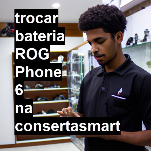 TROCAR BATERIA ROG PHONE 6 | Veja o preço
