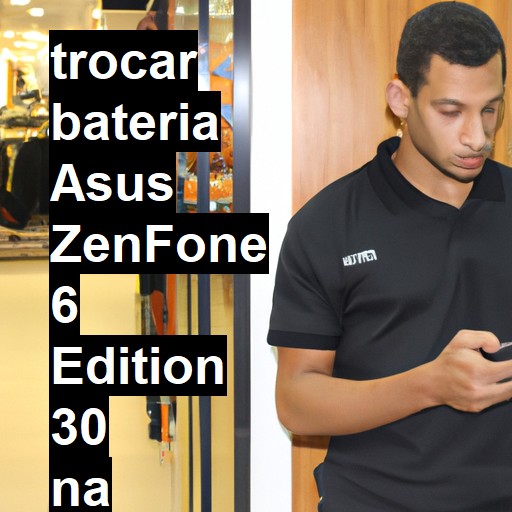 TROCAR BATERIA ASUS ZENFONE 6 EDITION 30 | Veja o preço