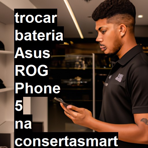 TROCAR BATERIA ASUS ROG PHONE 5 | Veja o preço