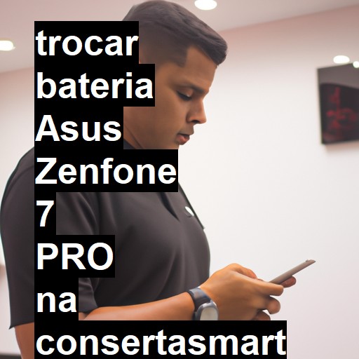 TROCAR BATERIA ASUS ZENFONE 7 PRO | Veja o preço