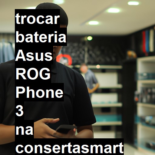 TROCAR BATERIA ASUS ROG PHONE 3 | Veja o preço