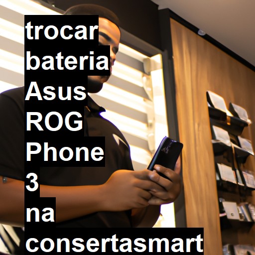 TROCAR BATERIA ASUS ROG PHONE 3 | Veja o preço