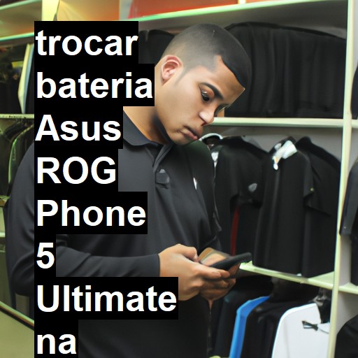 TROCAR BATERIA ASUS ROG PHONE 5 ULTIMATE | Veja o preço