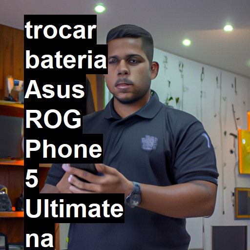 TROCAR BATERIA ASUS ROG PHONE 5 ULTIMATE | Veja o preço