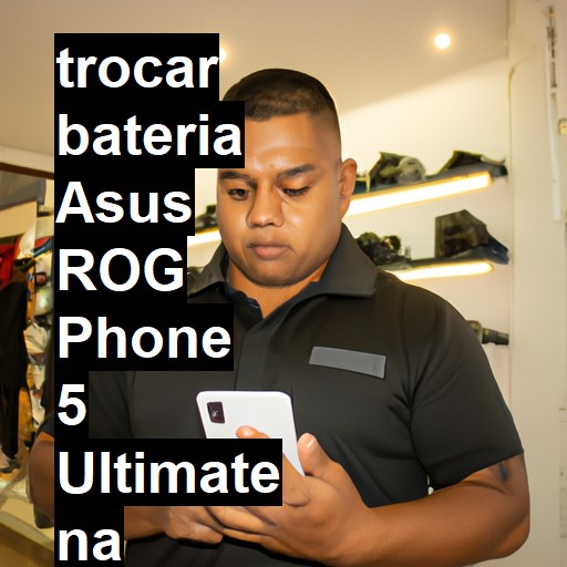 TROCAR BATERIA ASUS ROG PHONE 5 ULTIMATE | Veja o preço