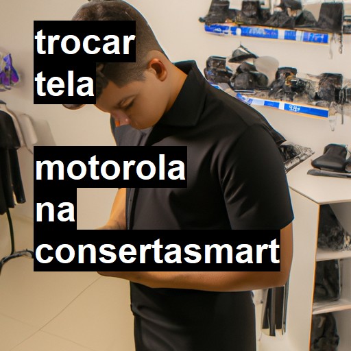 Trocar Tela Motorola  |  R$ 99,00 (a partir)