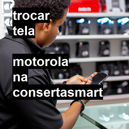 Trocar Tela Motorola  |  R$ 99,00 (a partir)