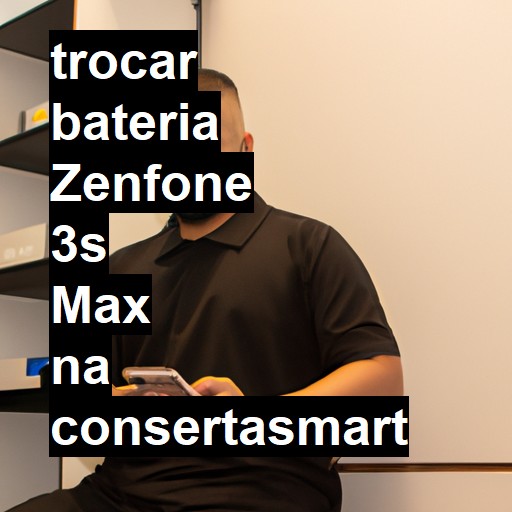 TROCAR BATERIA ZENFONE 3S MAX | Veja o preço