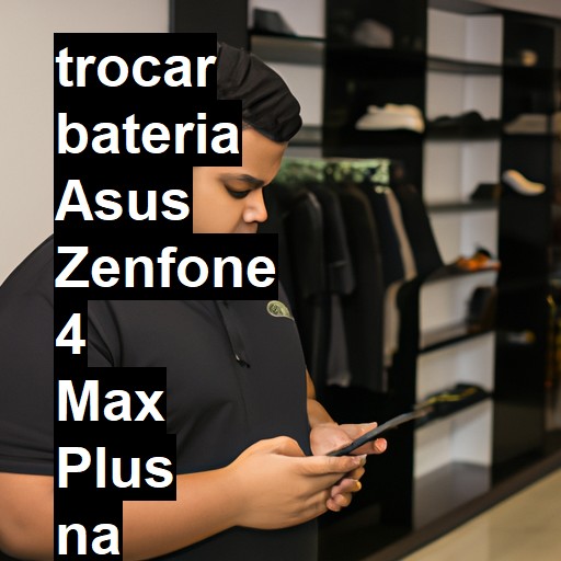 TROCAR BATERIA ASUS ZENFONE 4 MAX PLUS | Veja o preço