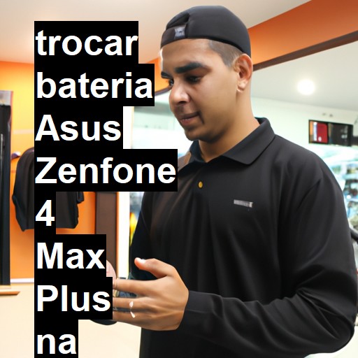 TROCAR BATERIA ASUS ZENFONE 4 MAX PLUS | Veja o preço