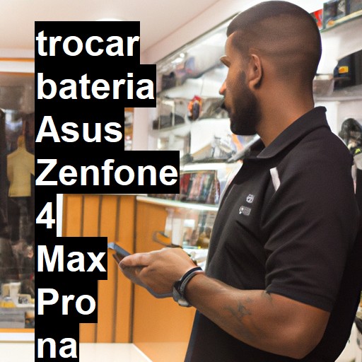 TROCAR BATERIA ASUS ZENFONE 4 MAX PRO | Veja o preço