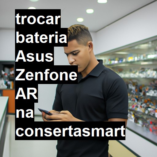 TROCAR BATERIA ASUS ZENFONE AR | Veja o preço