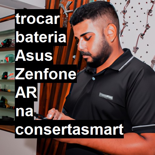 TROCAR BATERIA ASUS ZENFONE AR | Veja o preço