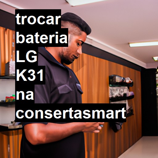 TROCAR BATERIA LG K31 | Veja o preço