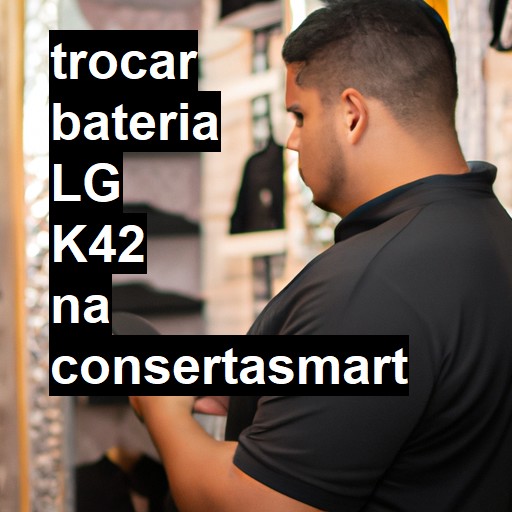 TROCAR BATERIA LG K42 | Veja o preço