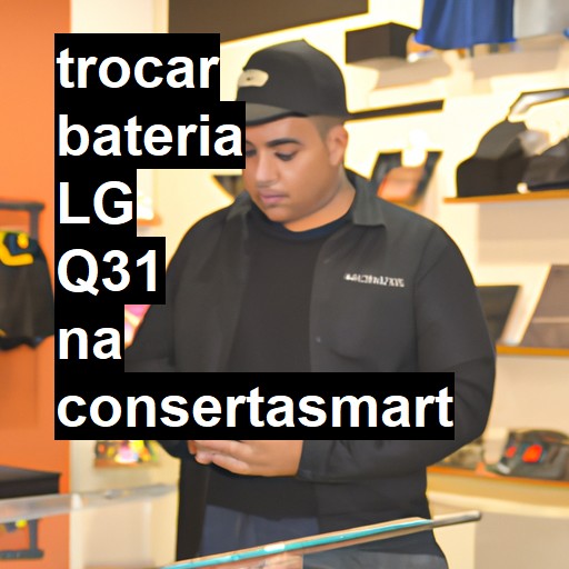 TROCAR BATERIA LG Q31 | Veja o preço