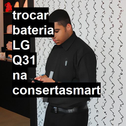 TROCAR BATERIA LG Q31 | Veja o preço