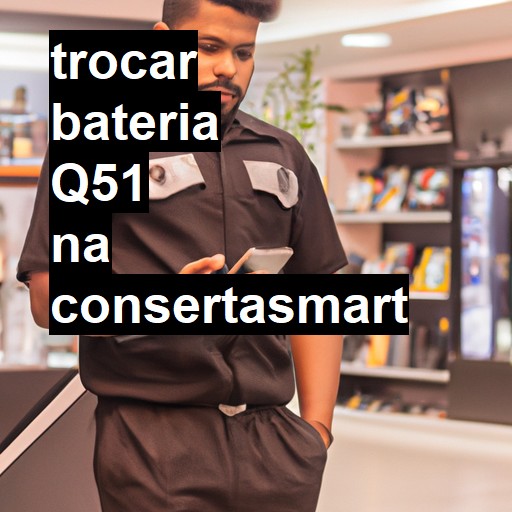 TROCAR BATERIA Q51 | Veja o preço