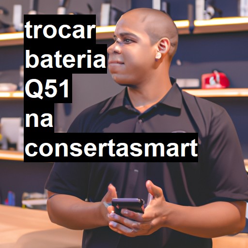 TROCAR BATERIA Q51 | Veja o preço