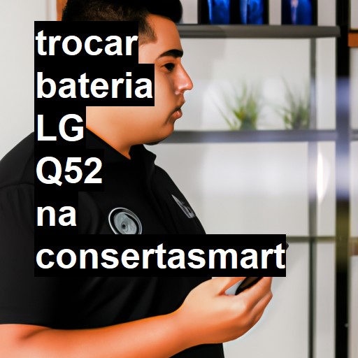 TROCAR BATERIA LG Q52 | Veja o preço